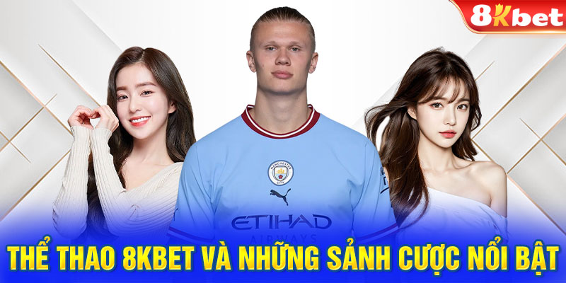 Thể thao 8kbet và những sảnh cược nổi bật